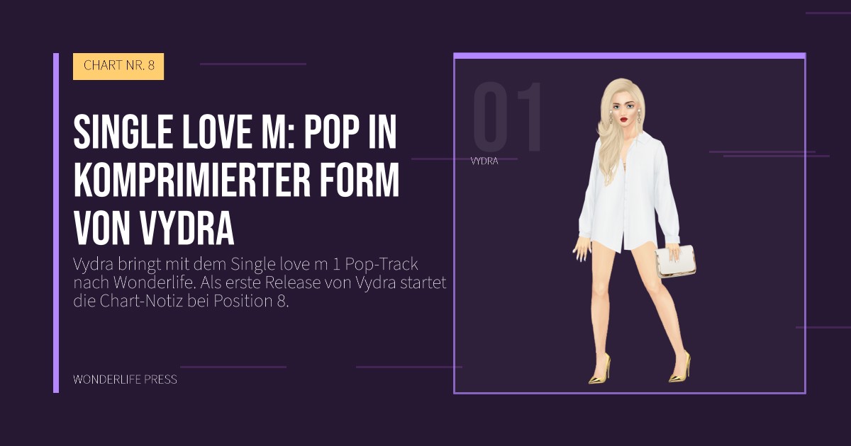 Wonderlife Press: Single love m: pop in komprimierter form von Vydra. Künstlerporträt. CHART NR. 8.
