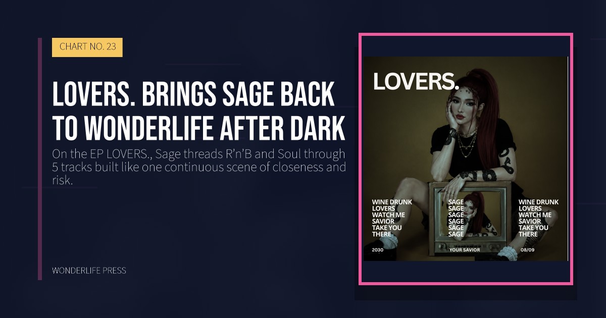 Wonderlife Press: LOVERS. brings Sage back to Wonderlife after dark. release artwork. CHART NO. 23.