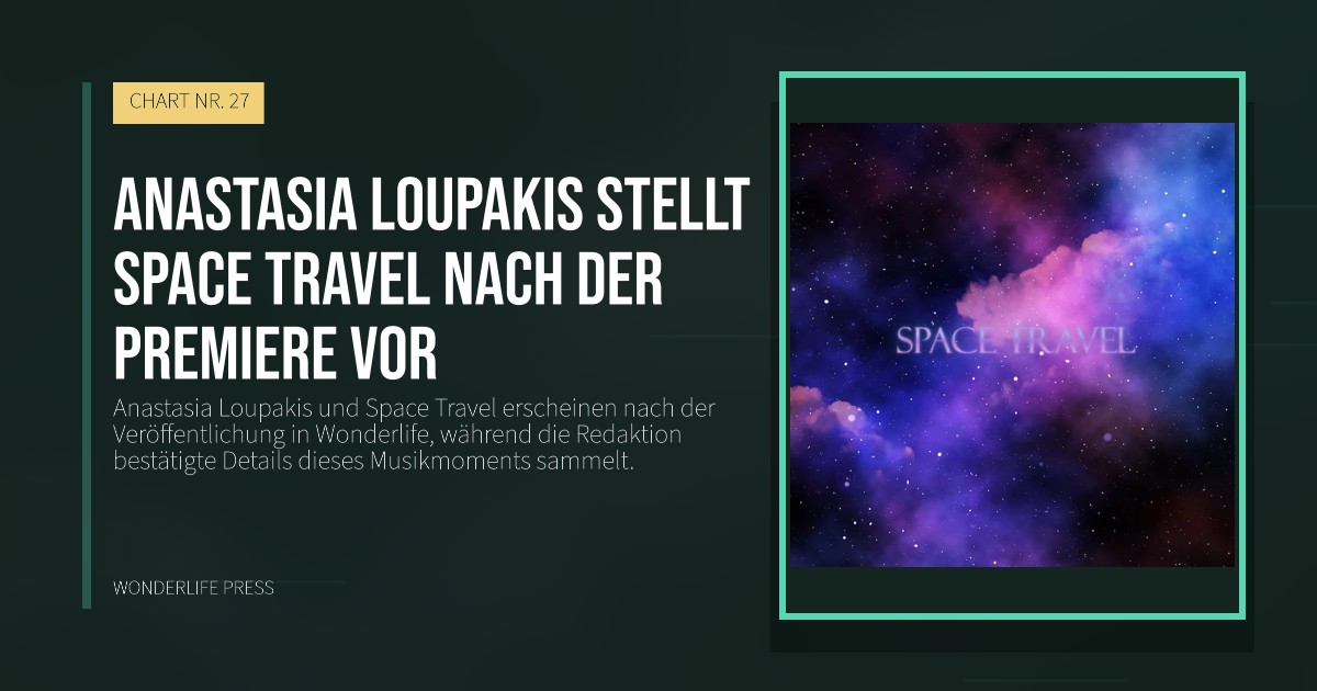 Wonderlife Press: Anastasia Loupakis stellt Space Travel nach der Premiere vor. Veröffentlichungscover. CHART NR. 27.