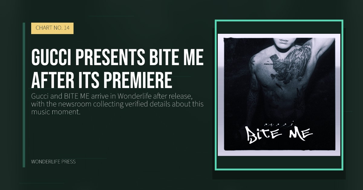 Wonderlife Press: Gucci presents BITE ME after its premiere. release artwork. CHART NO. 14.