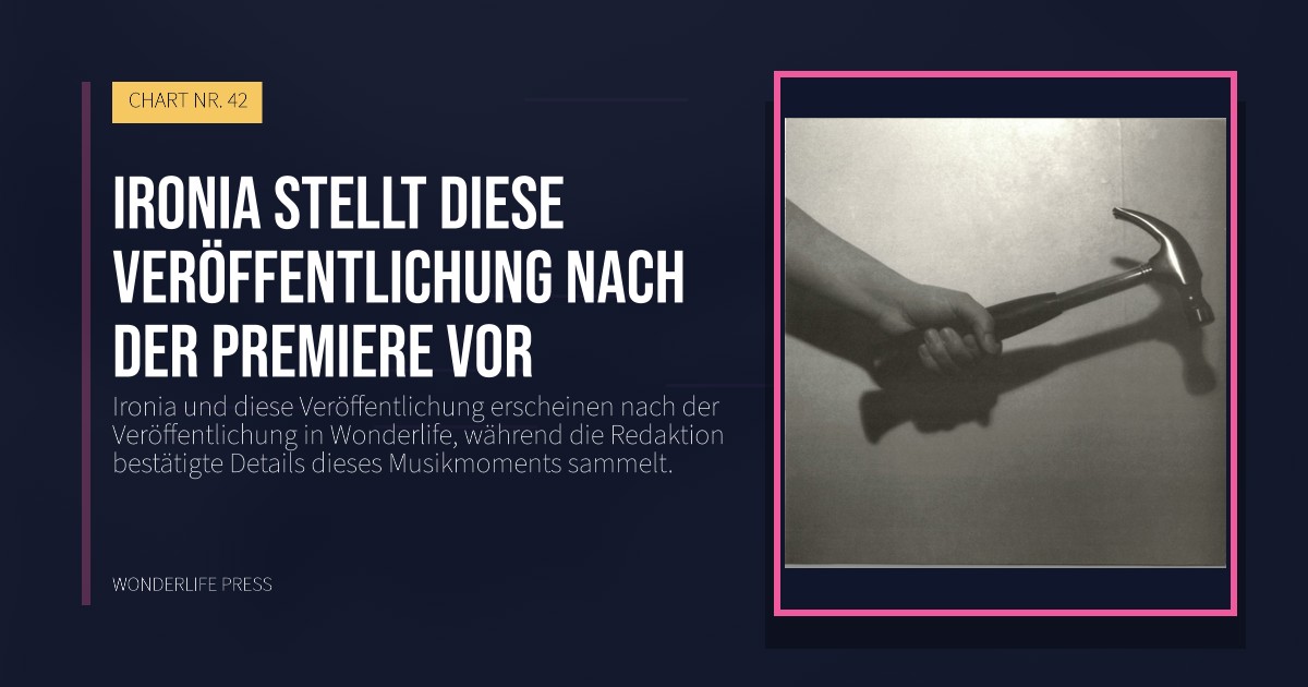Wonderlife Press: Ironia stellt diese Veröffentlichung nach der Premiere vor. Veröffentlichungscover. CHART NR. 42.