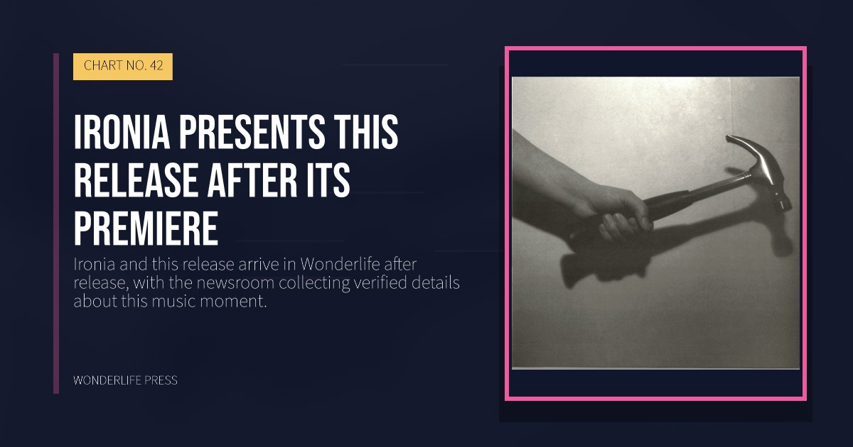 Wonderlife Press: Ironia presents this release after its premiere. release artwork. CHART NO. 42.