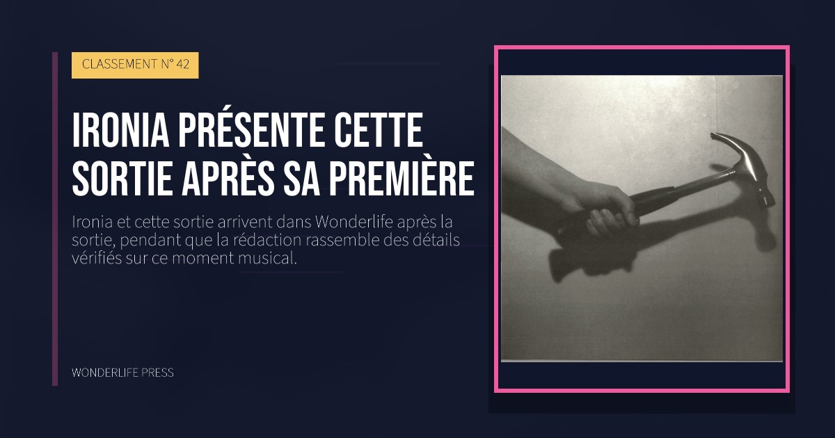 Wonderlife Press: Ironia présente cette sortie après sa première. pochette de la sortie. CLASSEMENT N° 42.