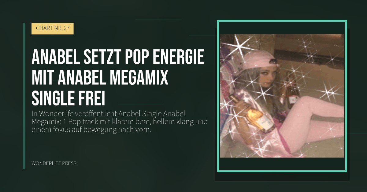 Wonderlife Press: Anabel setzt pop energie mit Anabel Megamix single frei. Veröffentlichungscover. CHART NR. 27.