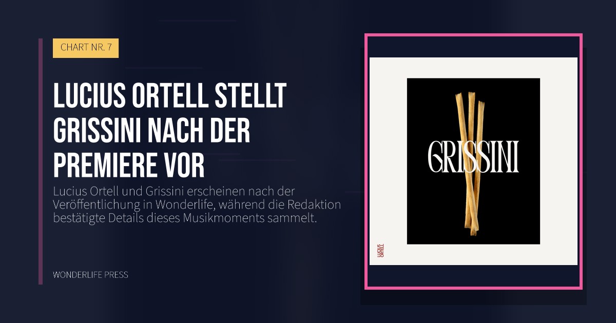 Wonderlife Press: Lucius Ortell stellt Grissini nach der Premiere vor. Veröffentlichungscover. CHART NR. 7.