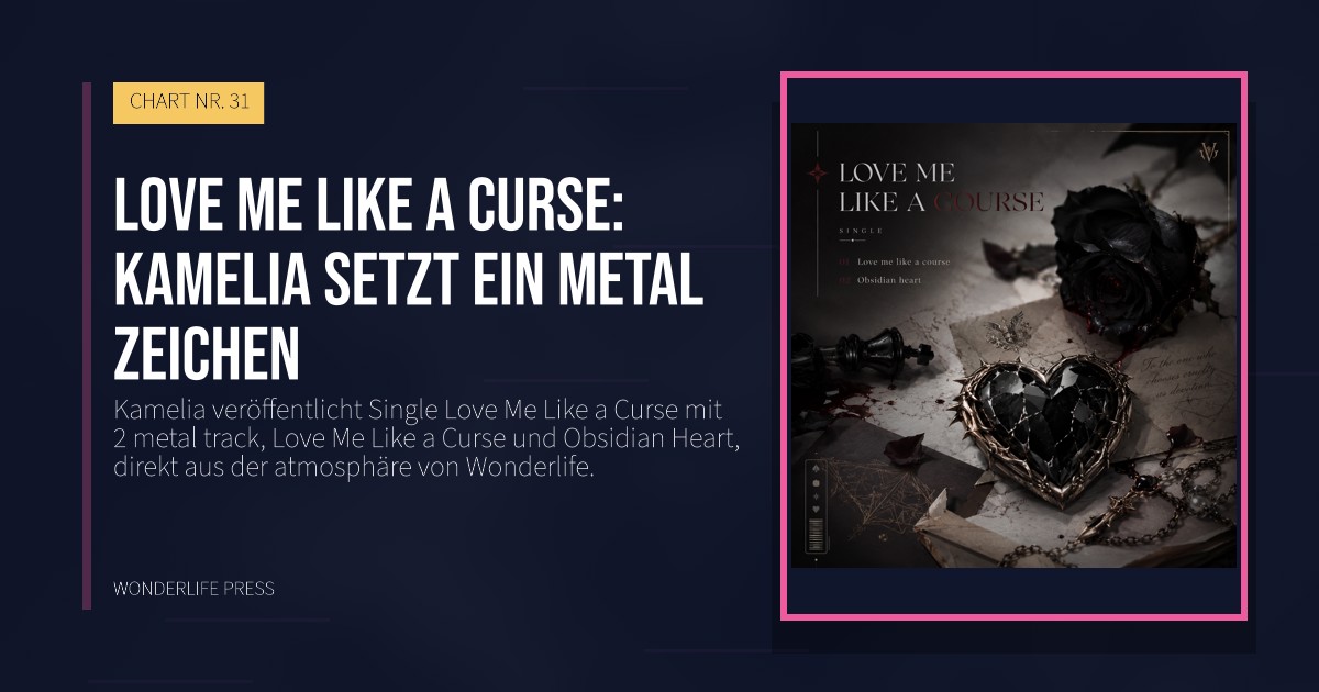 Wonderlife Press: Love Me Like a Curse: Kamelia setzt ein metal zeichen. Veröffentlichungscover. CHART NR. 31.