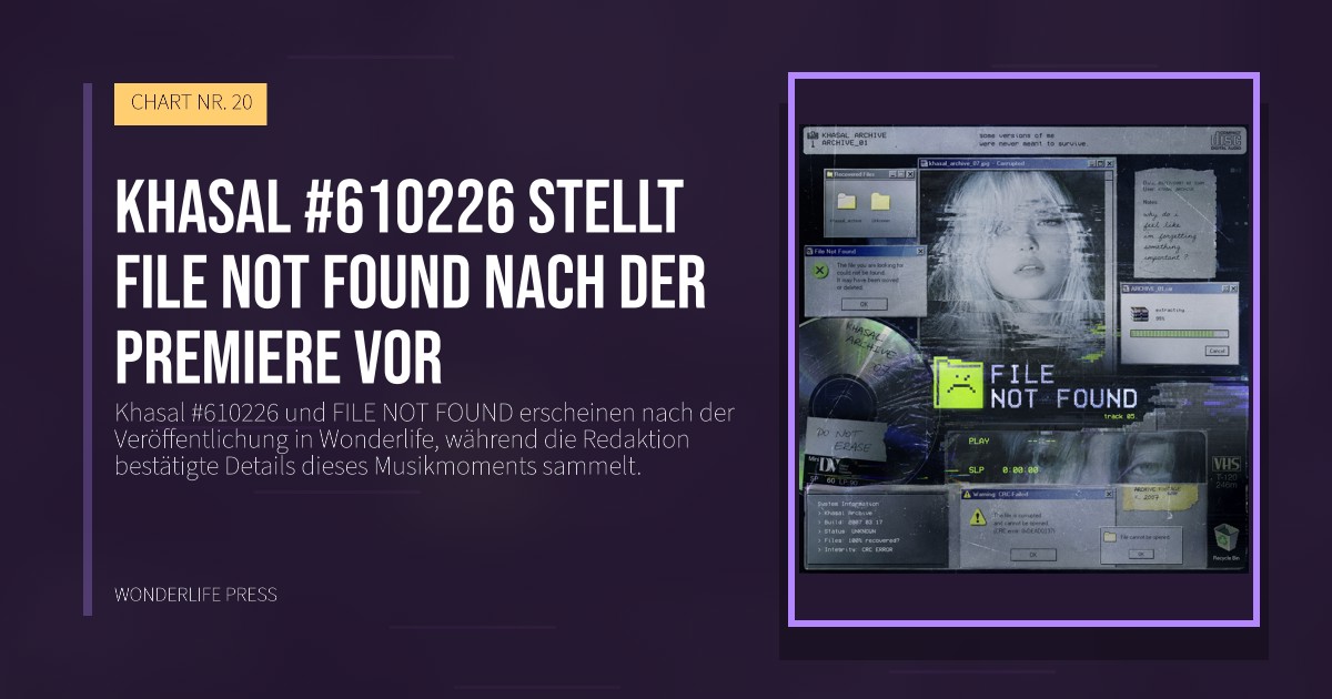 Wonderlife Press: Khasal #610226 stellt FILE NOT FOUND nach der Premiere vor. Veröffentlichungscover. CHART NR. 20.