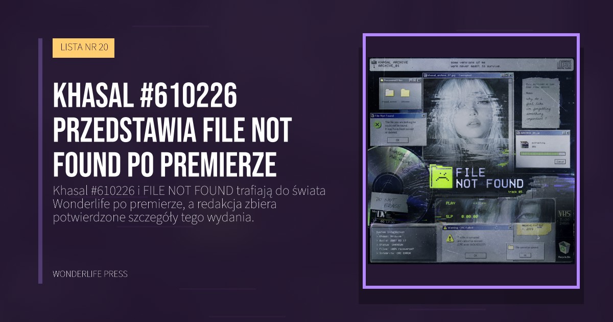 Wonderlife Press: Khasal #610226 przedstawia FILE NOT FOUND po premierze. okładka wydawnictwa. LISTA NR 20.