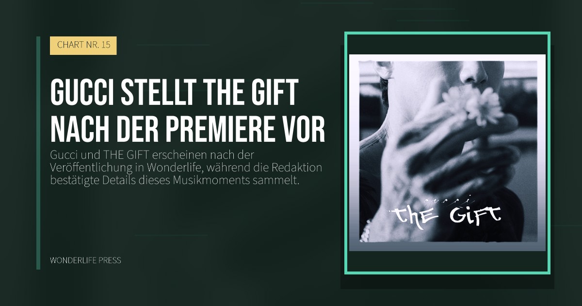Wonderlife Press: Gucci stellt THE GIFT nach der Premiere vor. Veröffentlichungscover. CHART NR. 15.