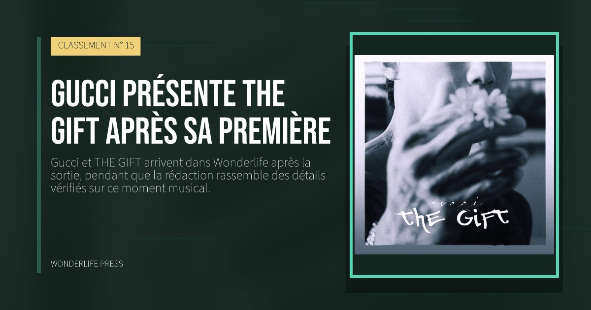 Wonderlife Press: Gucci présente THE GIFT après sa première. pochette de la sortie. CLASSEMENT N° 15.