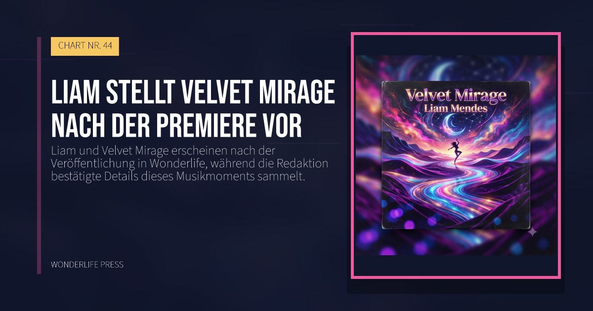 Wonderlife Press: Liam stellt Velvet Mirage nach der Premiere vor. Veröffentlichungscover. CHART NR. 44.