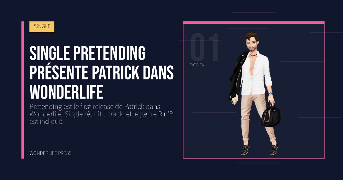 Wonderlife Press: Single Pretending présente Patrick dans Wonderlife. portrait des artistes. SINGLE.