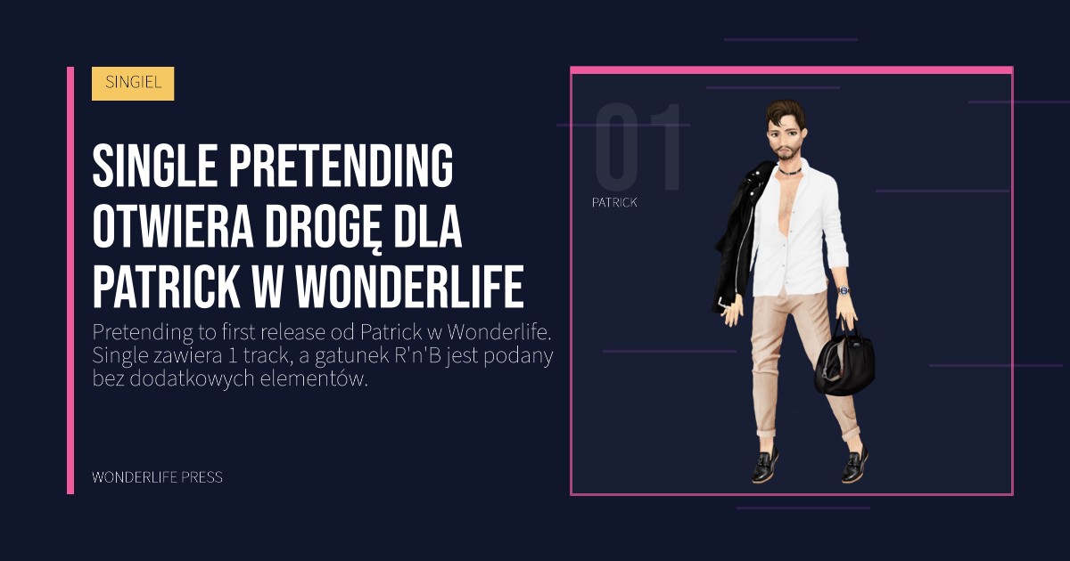 Wonderlife Press: Single Pretending otwiera drogę dla Patrick w Wonderlife. portret artystów. SINGIEL.