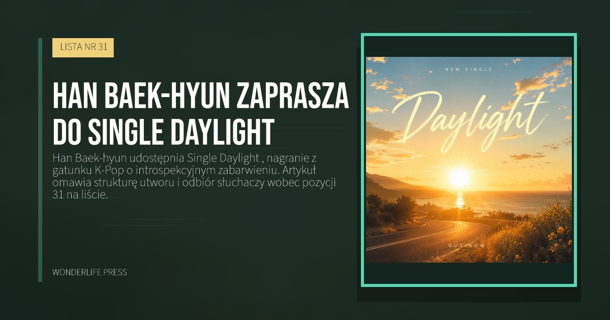 Wonderlife Press: Han Baek-hyun zaprasza do single Daylight. okładka wydawnictwa. LISTA NR 31.