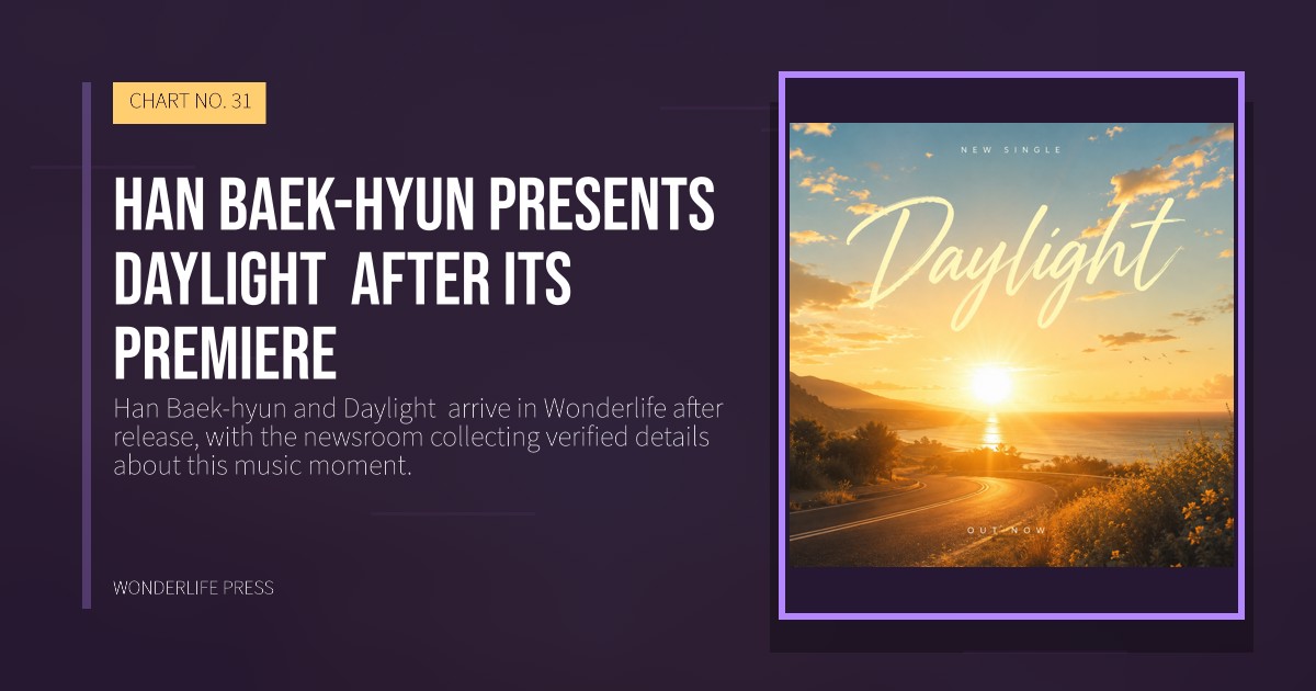 Wonderlife Press: Han Baek-hyun presents Daylight  after its premiere. release artwork. CHART NO. 31.