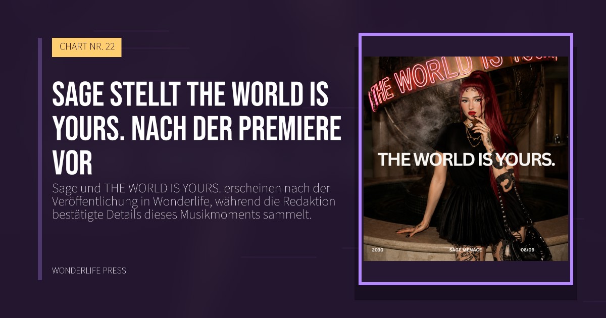 Wonderlife Press: Sage stellt THE WORLD IS YOURS. nach der Premiere vor. Veröffentlichungscover. CHART NR. 22.