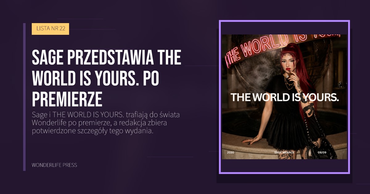 Wonderlife Press: Sage przedstawia THE WORLD IS YOURS. po premierze. okładka wydawnictwa. LISTA NR 22.