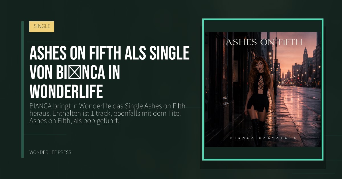 Wonderlife Press: Ashes on Fifth als Single von BIΛNCA in Wonderlife. Veröffentlichungscover. SINGLE.