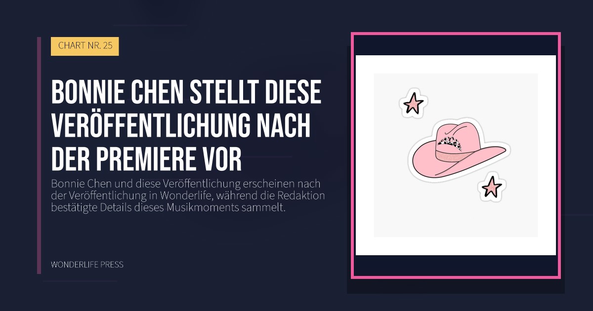 Wonderlife Press: Bonnie Chen stellt diese Veröffentlichung nach der Premiere vor. Veröffentlichungscover. CHART NR. 25.