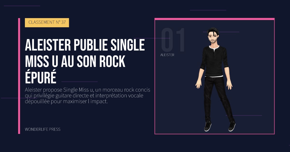 Wonderlife Press: Aleister publie Single Miss u au son rock épuré. portrait des artistes. CLASSEMENT N° 37.