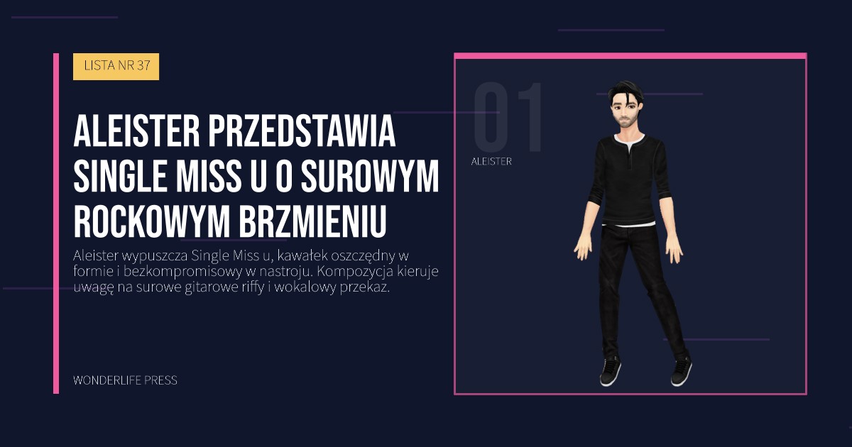 Wonderlife Press: Aleister przedstawia Single Miss u o surowym rockowym brzmieniu. portret artystów. LISTA NR 37.