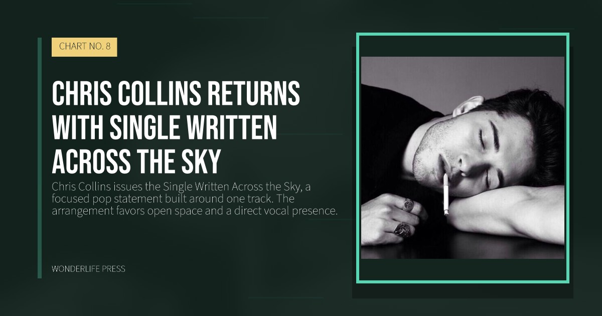 Wonderlife Press: Chris Collins returns with Single Written Across the Sky. release artwork. CHART NO. 8.