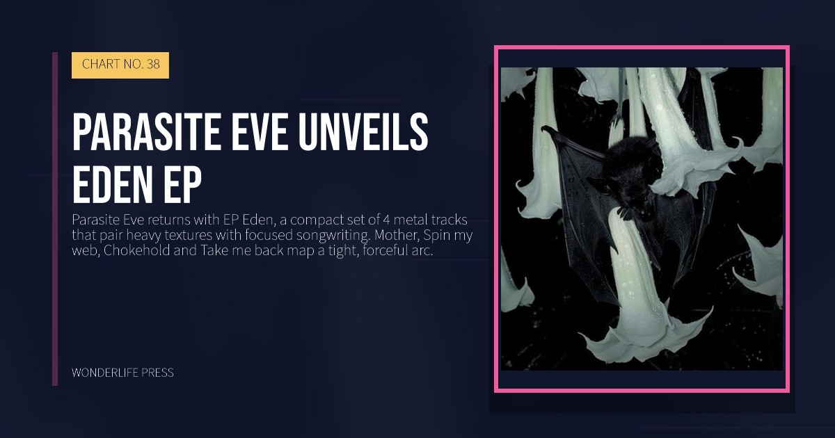 Wonderlife Press: Parasite Eve unveils Eden EP. release artwork. CHART NO. 38.