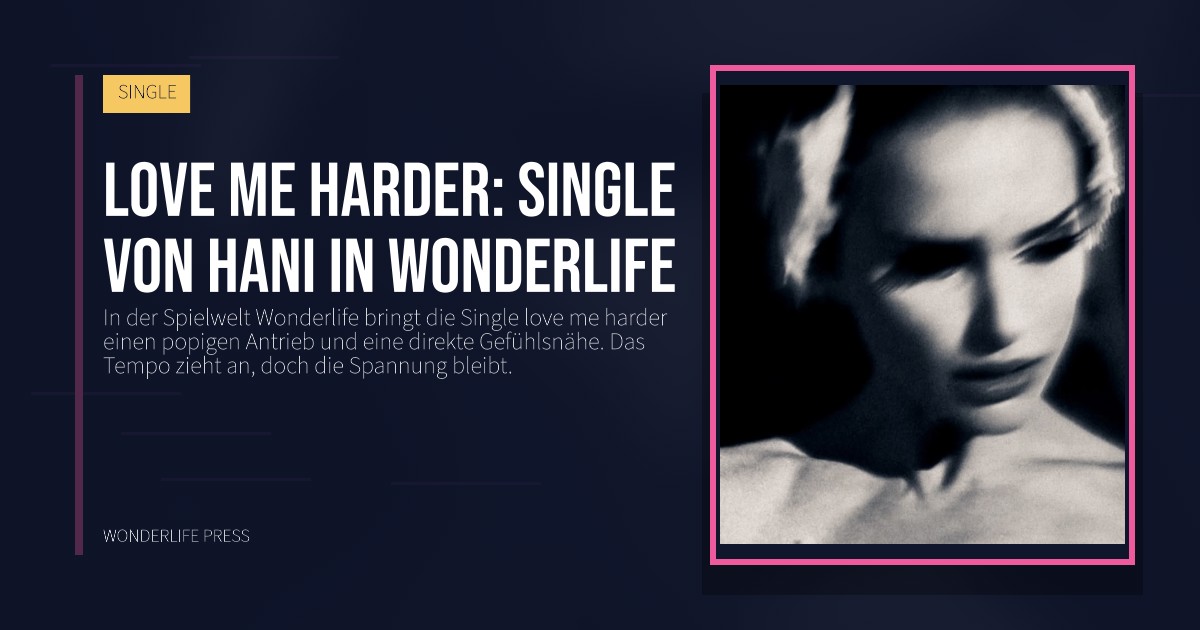 Wonderlife Press: love me harder: Single von Hani in Wonderlife. Veröffentlichungscover. SINGLE.