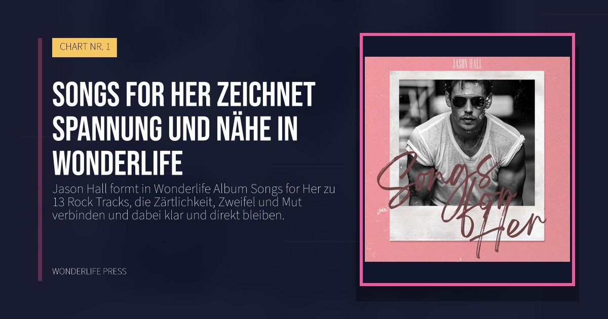 Wonderlife Press: Songs for Her zeichnet Spannung und Nähe in Wonderlife. Veröffentlichungscover. CHART NR. 1.