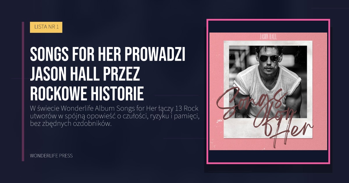 Wonderlife Press: Songs for Her prowadzi Jason Hall przez rockowe historie. okładka wydawnictwa. LISTA NR 1.