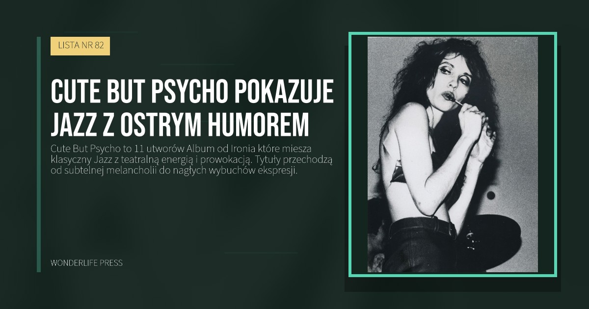 Wonderlife Press: Cute But Psycho pokazuje jazz z ostrym humorem. okładka wydawnictwa. LISTA NR 82.