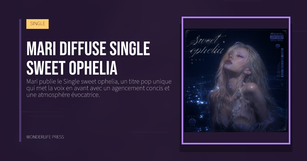 Wonderlife Press: Mari diffuse single sweet ophelia. pochette de la sortie. SINGLE.