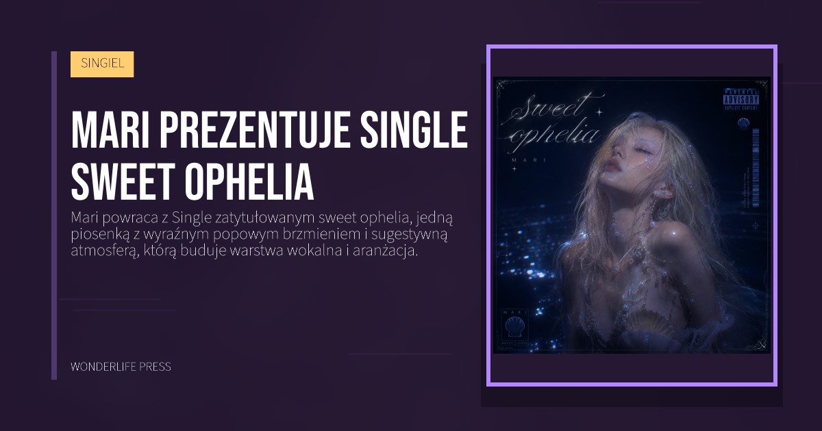 Wonderlife Press: Mari prezentuje single sweet ophelia. okładka wydawnictwa. SINGIEL.