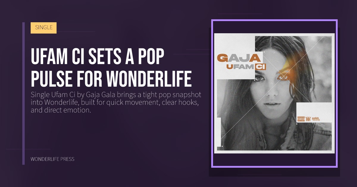 Wonderlife Press: Ufam Ci sets a pop pulse for Wonderlife. release artwork. SINGLE.