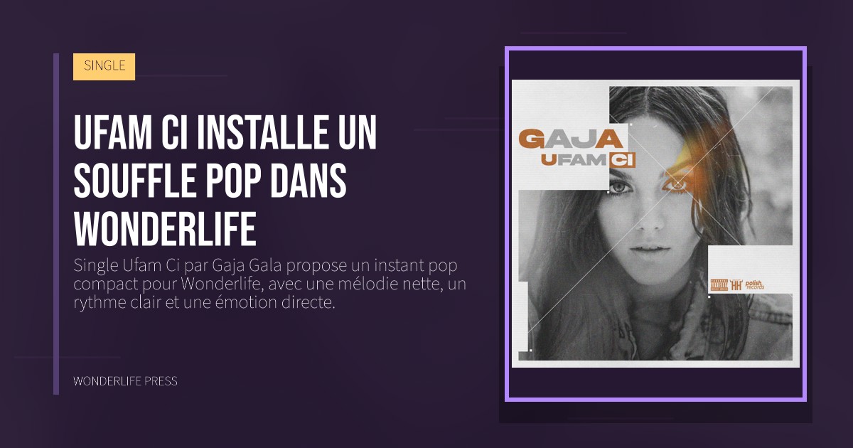 Wonderlife Press: Ufam Ci installe un souffle pop dans Wonderlife. pochette de la sortie. SINGLE.