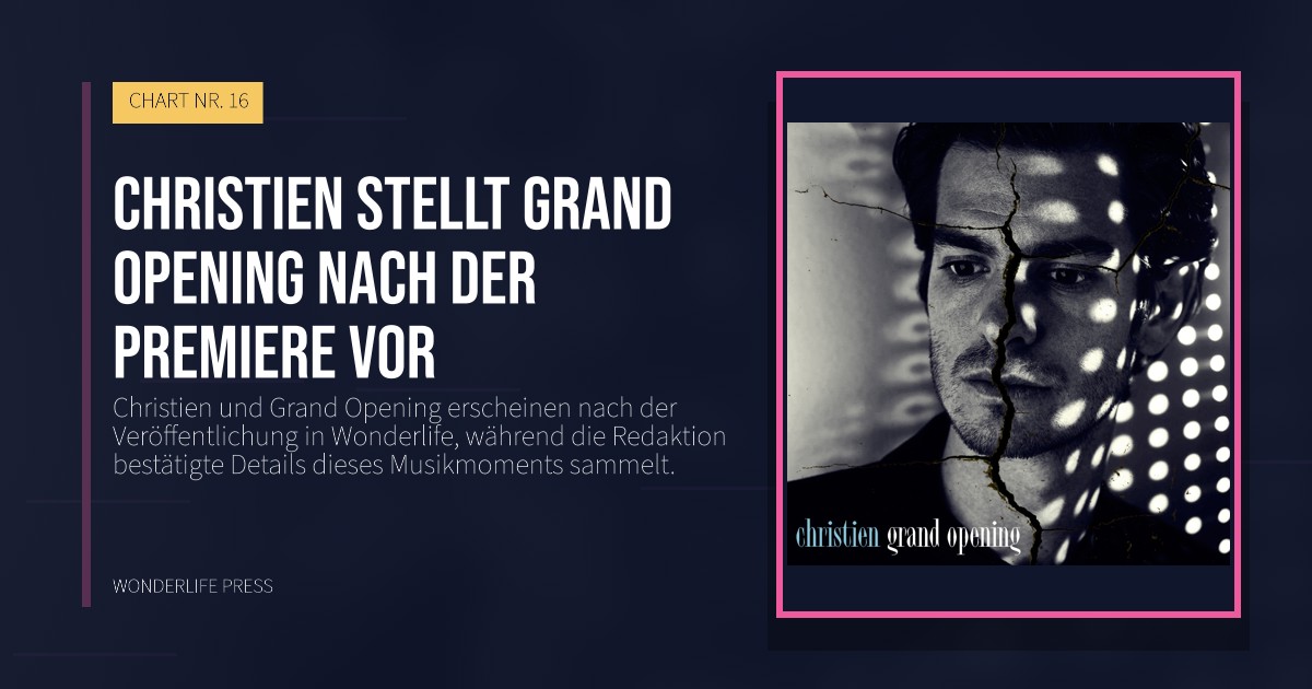Wonderlife Press: Christien stellt Grand Opening nach der Premiere vor. Veröffentlichungscover. CHART NR. 16.