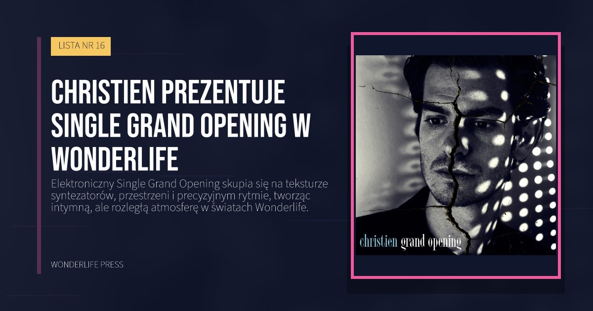Wonderlife Press: Christien prezentuje Single Grand Opening w Wonderlife. okładka wydawnictwa. LISTA NR 16.
