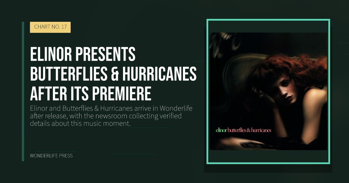 Wonderlife Press: Elinor presents Butterflies & Hurricanes after its premiere. release artwork. CHART NO. 17.