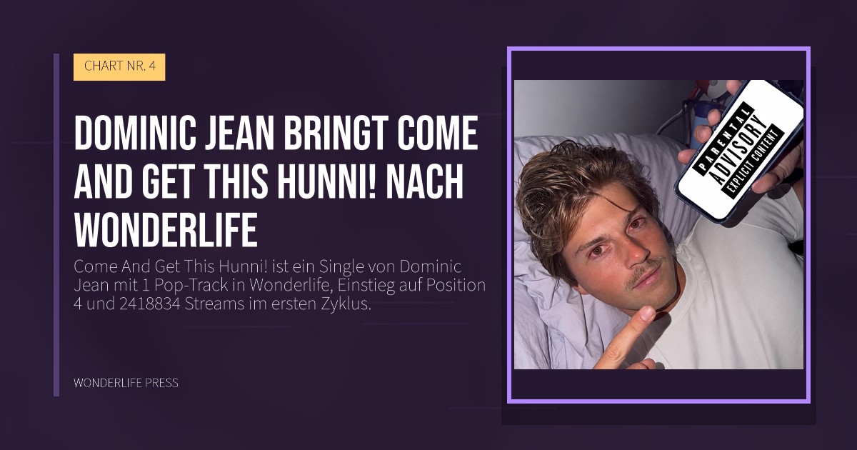 Wonderlife Press: Dominic Jean bringt Come And Get This Hunni! nach Wonderlife. Veröffentlichungscover. CHART NR. 4.
