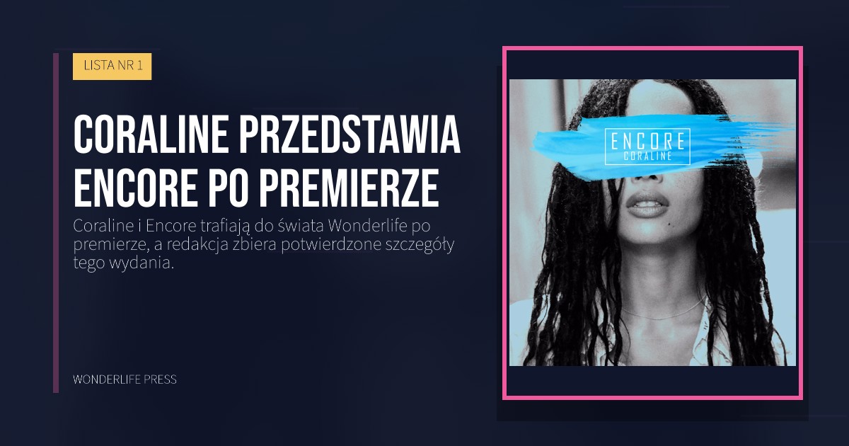Wonderlife Press: Coraline przedstawia Encore po premierze. okładka wydawnictwa. LISTA NR 1.