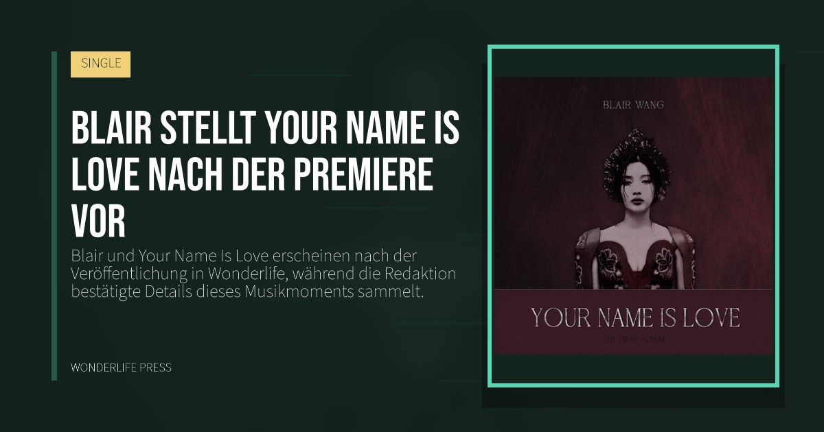 Wonderlife Press: Blair stellt Your Name Is Love nach der Premiere vor. Veröffentlichungscover. SINGLE.