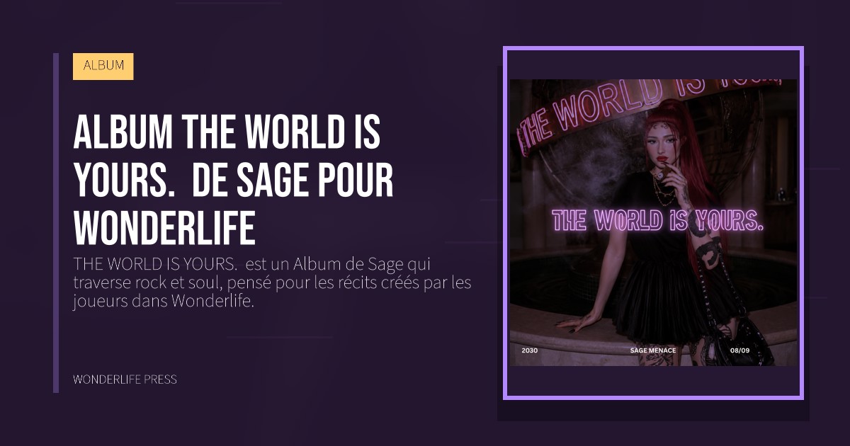 Wonderlife Press: Album THE WORLD IS YOURS. de Sage pour Wonderlife. pochette de la sortie. ALBUM.