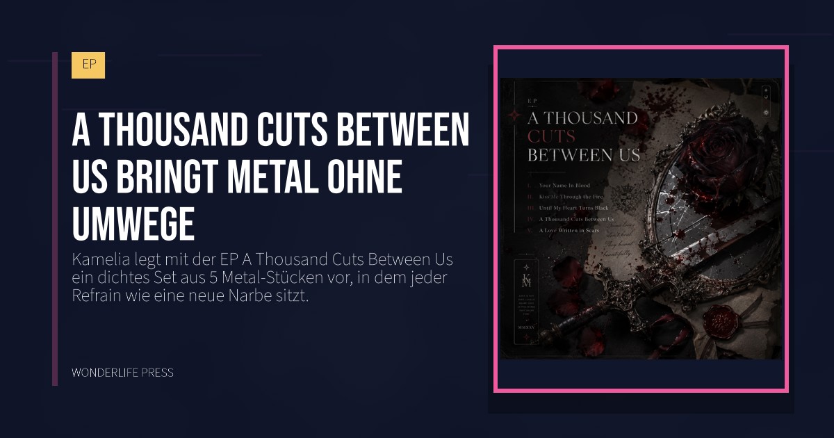 Wonderlife Press: A Thousand Cuts Between Us bringt Metal ohne Umwege. Veröffentlichungscover. EP.