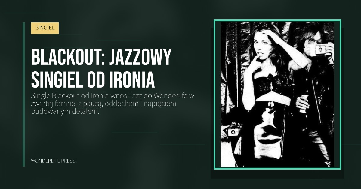 Wonderlife Press: Blackout: jazzowy singiel od Ironia. okładka wydawnictwa. SINGIEL.