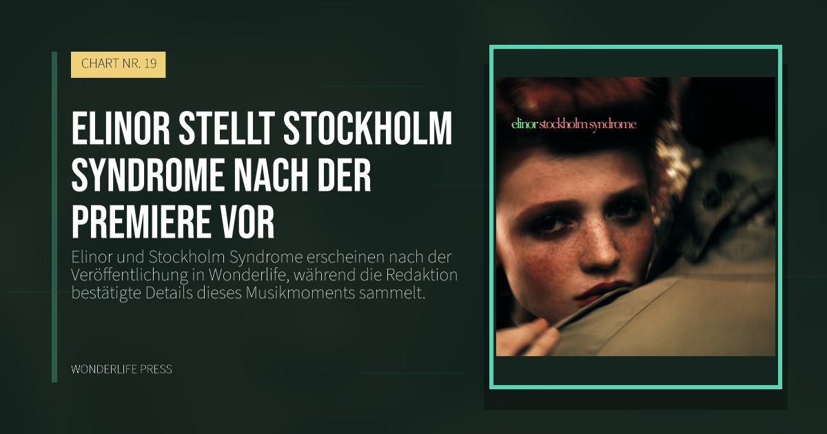 Wonderlife Press: Elinor stellt Stockholm Syndrome nach der Premiere vor. Veröffentlichungscover. CHART NR. 19.