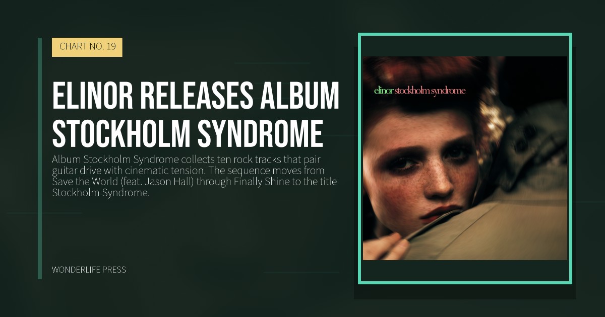 Wonderlife Press: Elinor releases Album Stockholm Syndrome. release artwork. CHART NO. 19.