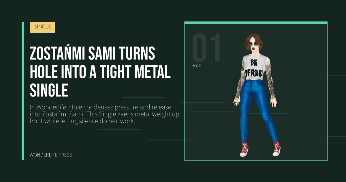 Wonderlife Press: Zostańmi Sami turns Hole into a tight metal Single. artist portrait. SINGLE.