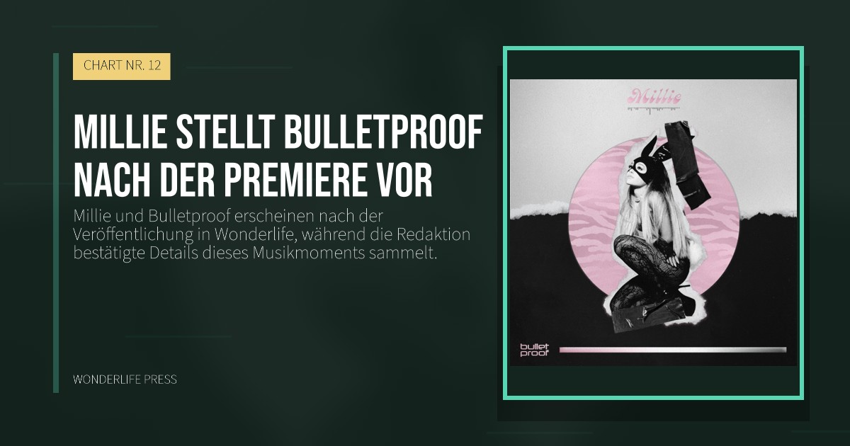 Wonderlife Press: Millie stellt Bulletproof nach der Premiere vor. Veröffentlichungscover. CHART NR. 12.