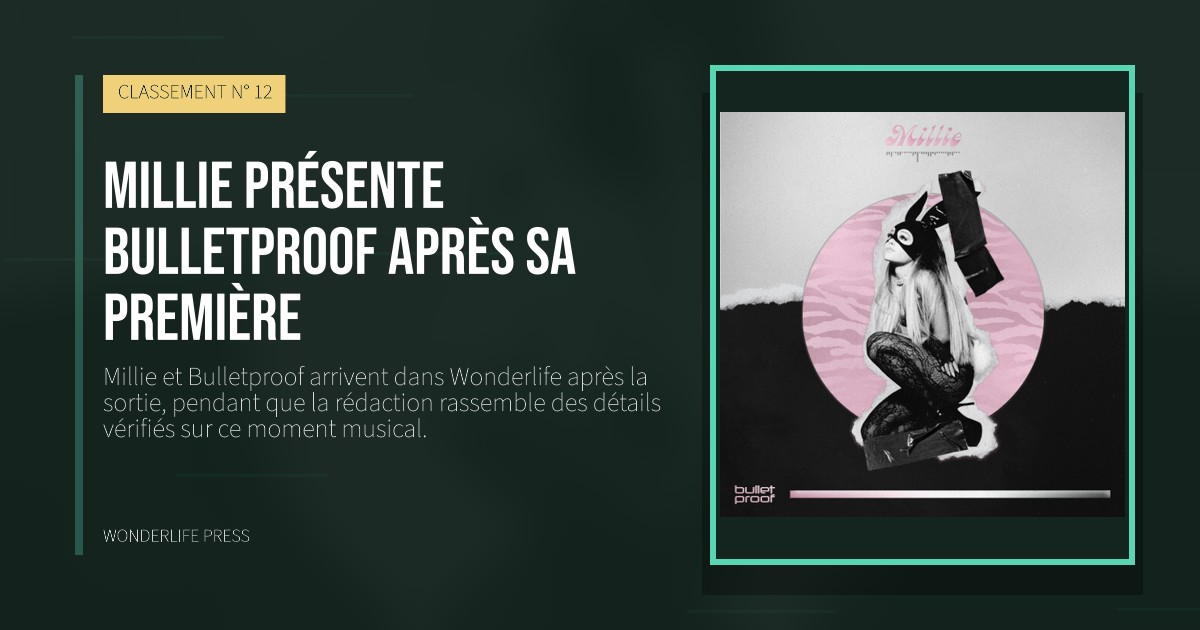 Wonderlife Press: Millie présente Bulletproof après sa première. pochette de la sortie. CLASSEMENT N° 12.