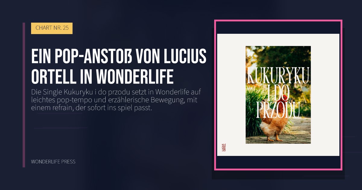 Wonderlife Press: Ein pop-anstoß von Lucius Ortell in Wonderlife. Veröffentlichungscover. CHART NR. 25.